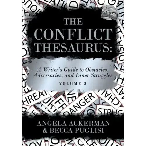 The Conflict Thesaurus: A Writer's Guide to Obstacles, Adversaries, and Inner Struggles (Volume 2) - Paperback