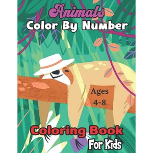 Animals Color By Number Coloring Book For Kids: Easy and Fun Educational Math Coloring Pages of Animals for Little Kids Age:4-8, Boys, Girls (Color By - Paperback