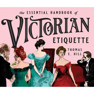The Essential Handbook of Victorian Etiquette - Paperback