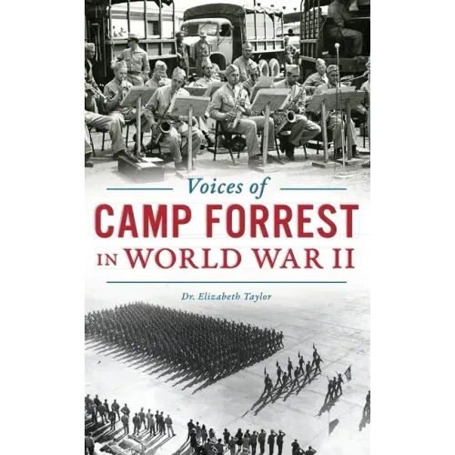 Voices of Camp Forrest in World War II - Hardcover