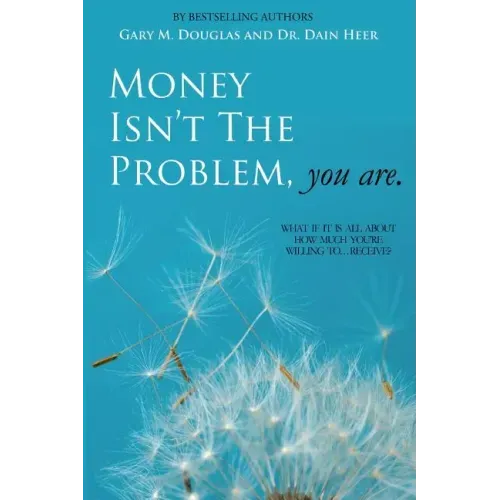 Money Isn't the Problem, You Are - Paperback