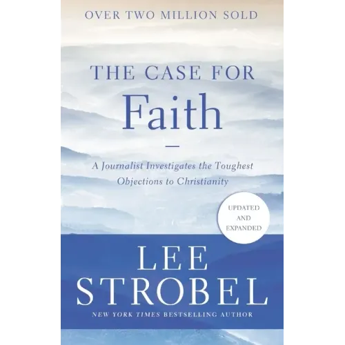 The Case for Faith: A Journalist Investigates the Toughest Objections to Christianity
