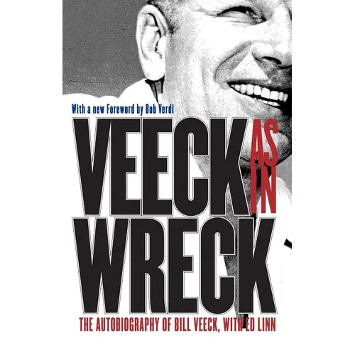 Veeck As In Wreck: The Autobiography of Bill Veeck - Paperback