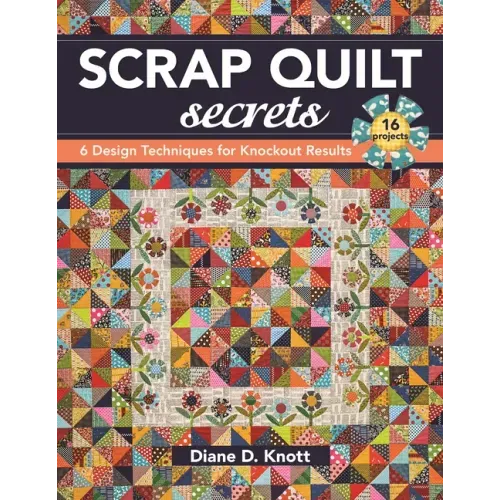 Scrap Quilt Secrets - Print on Demand Edition: 6 Design Techniques for Knockout Results - Paperback