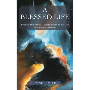 A Blessed Life: Unique and unusual experiences in my life as a psychic medium. - Paperback