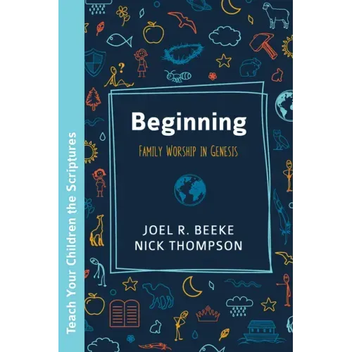 Beginning: Family Worship in Genesis - Paperback