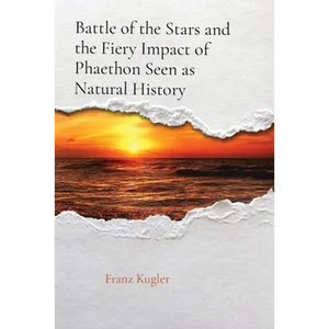Battle of the Stars and the Fiery Impact of Phaethon Seen as Natural History - Paperback