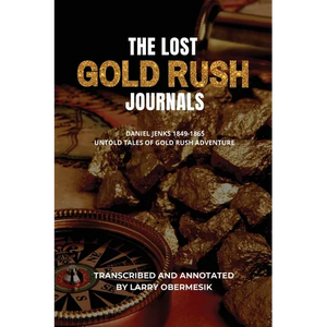 The Lost Gold Rush Journals: Daniel Jenks 1849-1865 - Paperback