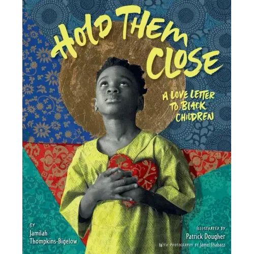 Hold Them Close: A Love Letter to Black Children - Hardcover