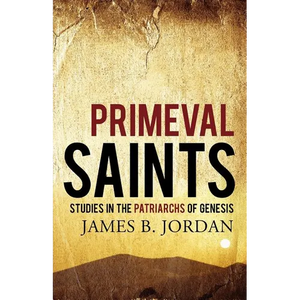 Primeval Saints: Studies in the Patriarchs of Genesis - Paperback