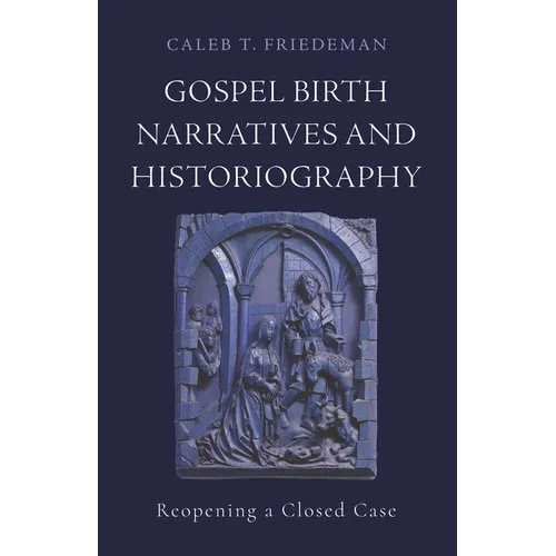 Gospel Birth Narratives and Historiography: Reopening a Closed Case - Paperback