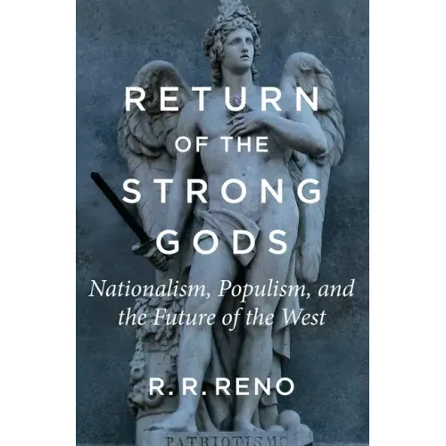 Return of the Strong Gods: Nationalism, Populism, and the Future of the West - Paperback