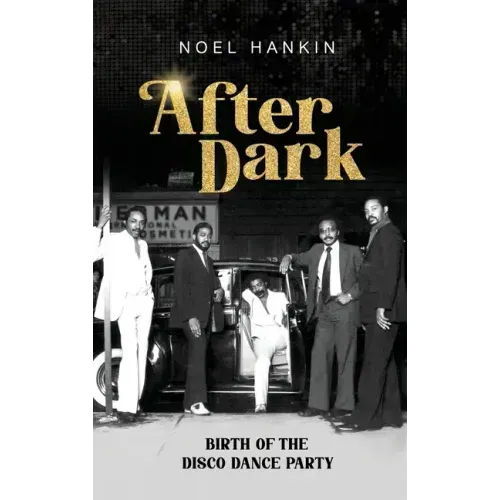 After Dark: Birth of the Disco Dance Party - Hardcover