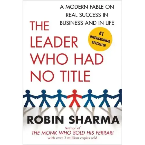 The Leader Who Had No Title: A Modern Fable on Real Success in Business and in Life - Paperback