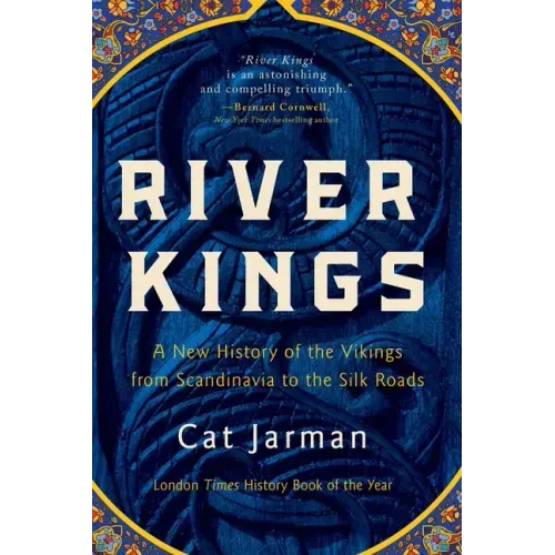 River Kings: A New History of the Vikings from Scandinavia to the Silk Roads - Paperback