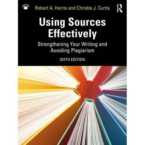 Using Sources Effectively: Strengthening Your Writing and Avoiding Plagiarism - Paperback