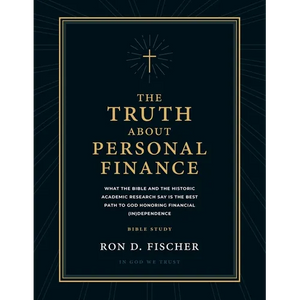 The Truth about Personal Finance (Bible Study): What the Bible and the Historic Academic Research Say Is the Best Path to God Honoring Financial (in)D - Paperback