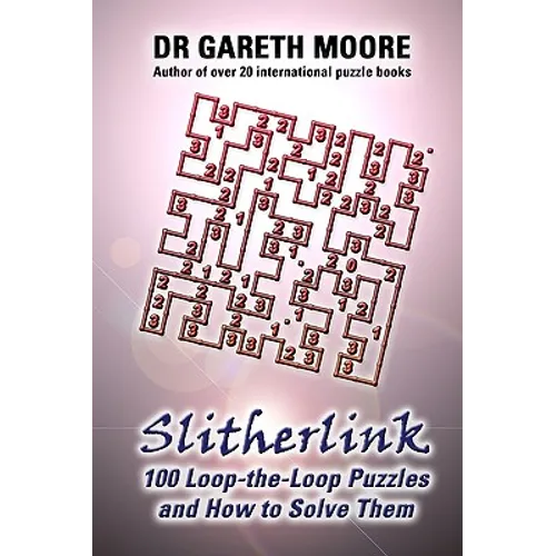 Slitherlink: 100 Loop-the-Loop Puzzles and How to Solve Them - Paperback