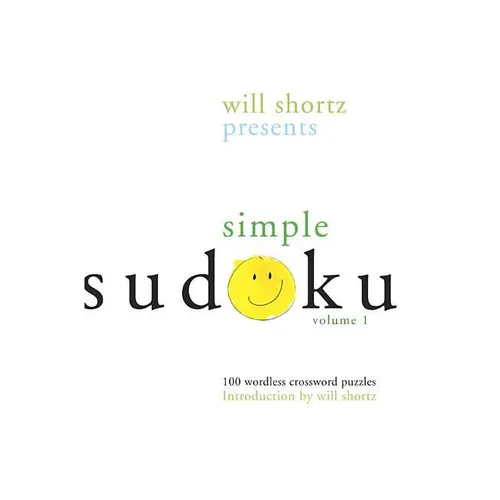 Will Shortz Presents Simple Sudoku: 100 Wordless Crossword Puzzles; Volume 1 - Paperback