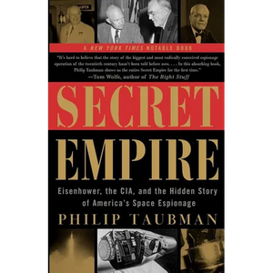 Secret Empire: Eisenhower, the CIA, and the Hidden Story of America's Space Espionage - Paperback