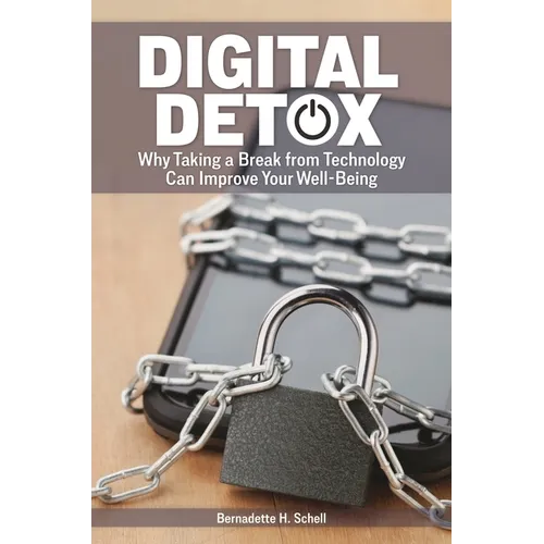 Digital Detox: Why Taking a Break from Technology Can Improve Your Well-Being - Paperback