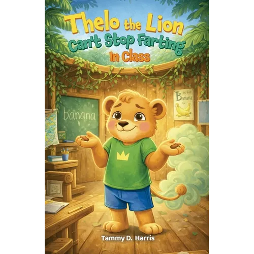 Thelo the Lion Can't Stop Farting in Class - Paperback