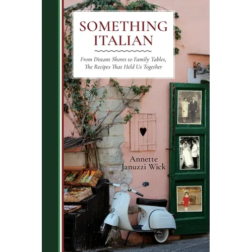 Something Italian: From Distant Shores to Family Tables, The Recipes That Held Us Together - Paperback
