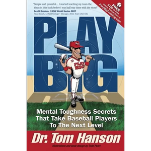 Play Big: Mental Toughness Secrets That Take Baseball Players to the Next Level - Paperback