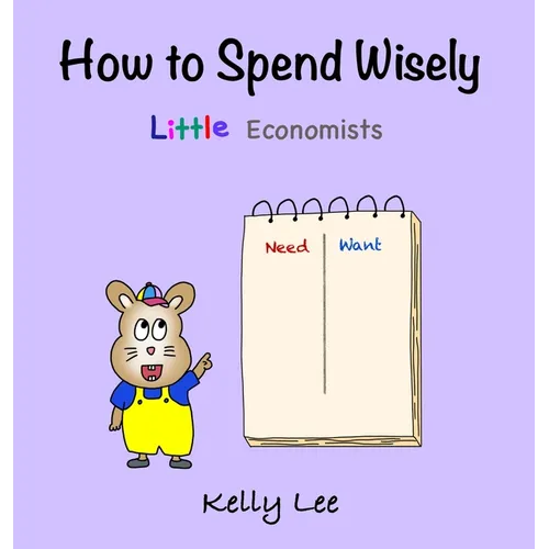 How to Spend Wisely: Teach Young Children How to Plan and Budget, Perfect for Preschool and Primary Grade Kids - Hardcover