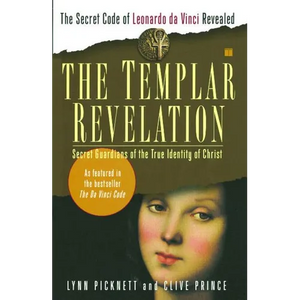The Templar Revelation: Secret Guardians of the True Identity of Christ - Paperback