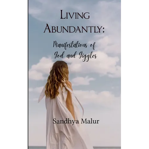 Living Abundantly Manifestations of God and Giggles - Paperback
