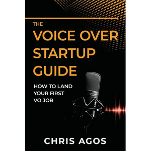 The Voice Over Startup Guide: How to Land Your First VO Job - Paperback