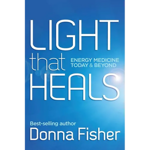LIGHT that HEALS Energy Medicine Today & Beyond - Paperback