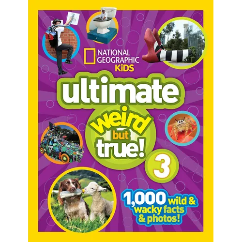 National Geographic Kids Ultimate Weird But True 3: 1,000 Wild & Wacky Facts & Photos! - Hardcover