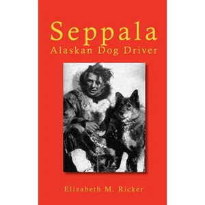 Seppala: Alaskan Dog Driver - Hardcover