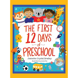 The First 12 Days of Preschool: Reading, Singing, and Dancing Can Prepare Kiddos and Parents! - Hardcover