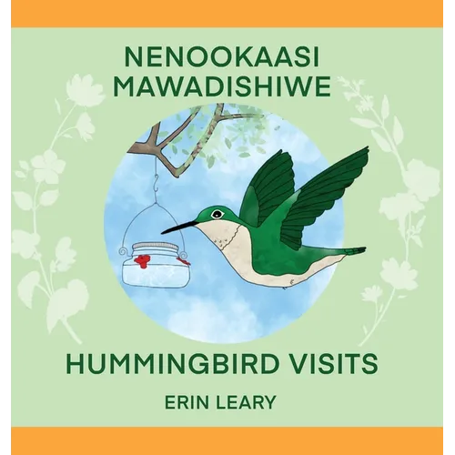 Nenookaasi Mawadishiwe: Hummingbirds Visits - Hardcover