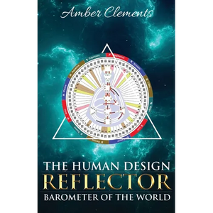 The Human Design Reflector: Barometer of the World - Paperback