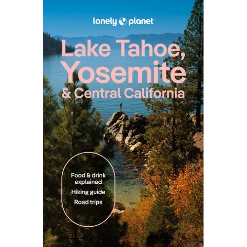 Lonely Planet Lake Tahoe, Yosemite and Central California - Paperback