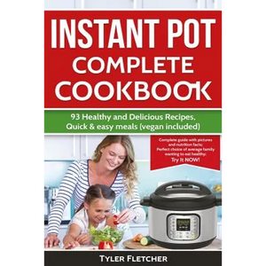 Instant Pot Cookbook. 93 Healthy and Delicious Recipes, Quick & easy meals (vegan included) - Paperback