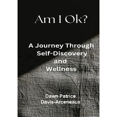 Am I OK? A Journey Through Self-Discovery and Wellness - Paperback