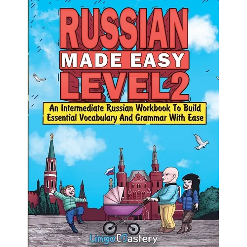 Russian Made Easy Level 2: An Intermediate Russian Workbook To Build Essential Vocabulary And Grammar With Ease (Russian Audio Lessons Included) - Paperback