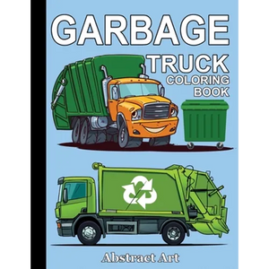Garbage Truck Coloring Book: For Toddlers, Preschool and Kindergarten Kids Who Love Trucks - Paperback