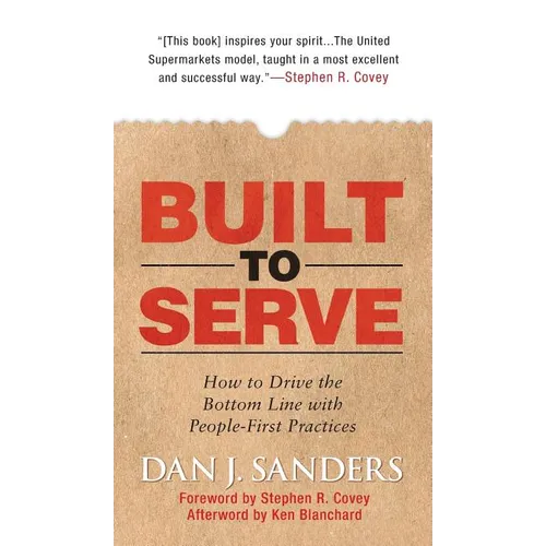 Built to Serve: How to Drive the Bottom Line with People-First Practices - Hardcover
