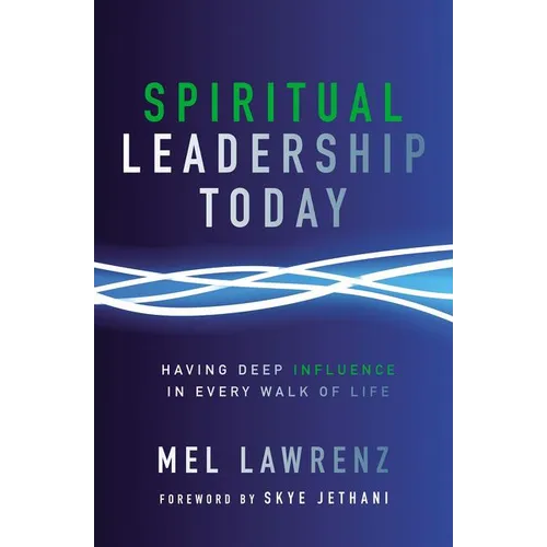 A Spiritual Leadership Today: Having Deep Influence in Every Walk of Life - Paperback