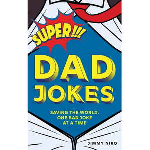 Super Dad Jokes: Saving the World, One Bad Joke at a Time - Paperback