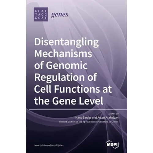 Disentangling Mechanisms of Genomic Regulation of Cell Functions at the Gene Level - Hardcover