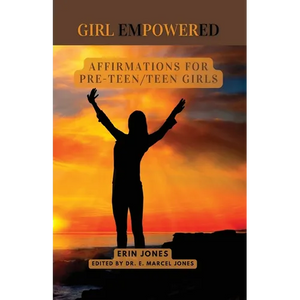 Girl Empowered: Affirmations For Pre-Teen and Teen Girls: - Paperback