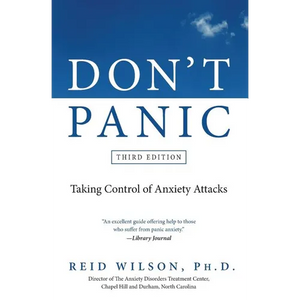 Don't Panic: Taking Control of Anxiety Attacks - Paperback