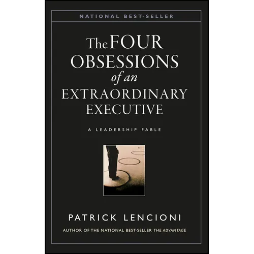 The Four Obsessions of an Extraordinary Executive: The Four Disciplines at the Heart of Making Any Organization World Class - Hardcover